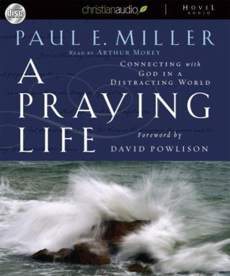 A Praying Life: Connecting with God in a Distra... 1596448458 Book Cover