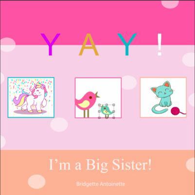 YAY Im A Big Sister! Baby Sibling Keepsake Memory Book and Picture Photo Frame 1532351240 Book Cover