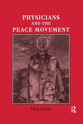 Physicians and the Peace Movement 1138978469 Book Cover