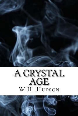 A Crystal Age: (Dystopian Classics) 1544625871 Book Cover