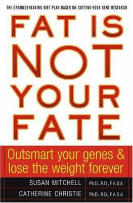 Fat Is Not Your Fate: Outsmart Your Genes and L... 0743250397 Book Cover