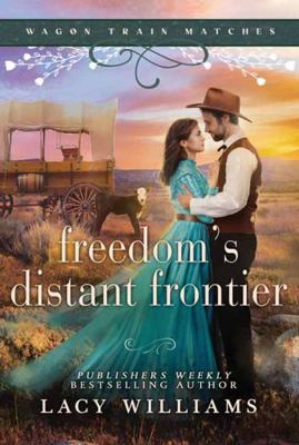 Freedom's Distant Frontier: Wagon Train Matches [Large Print] B0F949P2G3 Book Cover
