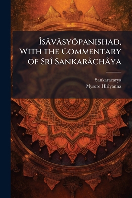 Ã&#142;sâvâsyÃ´panishad, With the Commentary of... 1025171403 Book Cover