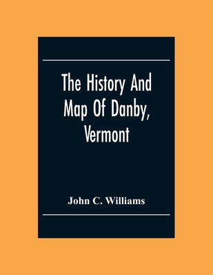 The History And Map Of Danby, Vermont 9354301061 Book Cover