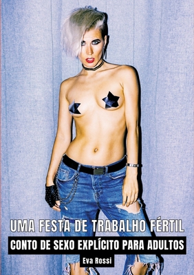 Uma Festa de Trabalho Fértil: Contos de Sexo Ex... [Portuguese] 3384238532 Book Cover