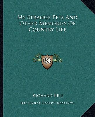 My Strange Pets And Other Memories Of Country Life 1162675489 Book Cover