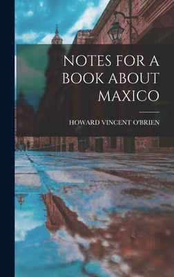 Notes for a Book about Maxico 1013611705 Book Cover