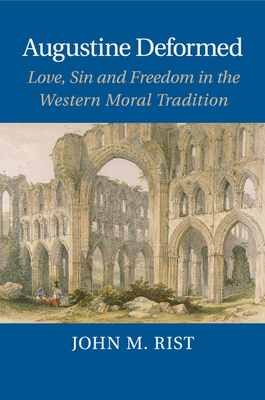 Augustine Deformed: Love, Sin and Freedom in th... 1107428807 Book Cover