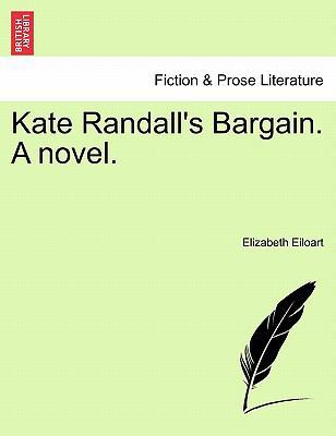 Kate Randall's Bargain. a Novel. 1240870582 Book Cover