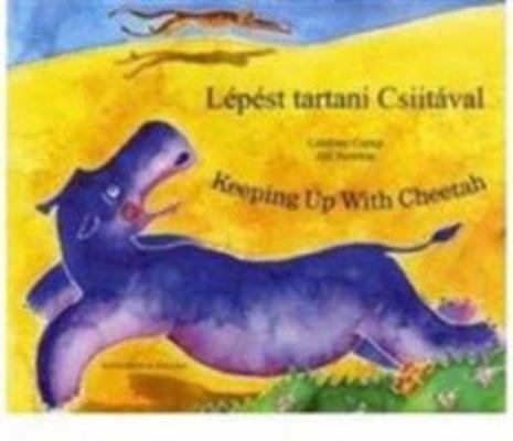 Keeping Up with Cheetah in Hungarian and English 1846114470 Book Cover
