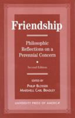 Friendship: Philosophical Reflections on a Pere... 0761808183 Book Cover