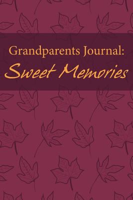 Grandparents Journal: Sweet Memories 1497526507 Book Cover