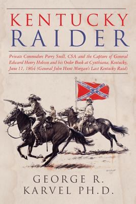 Kentucky Raider: Private Commodore Perry Snell,... 1523319119 Book Cover