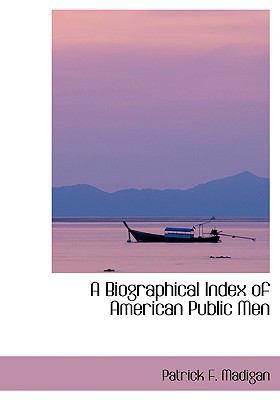 A Biographical Index of American Public Men [Large Print] 0554406446 Book Cover