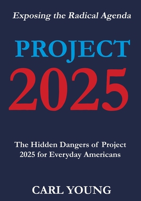 Project 2025: Exposing the Hidden Dangers of th... B0D95VH7BT Book Cover