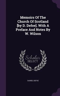 Memoirs of the Church of Scotland [By D. Defoe]... 1343249112 Book Cover