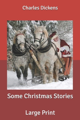 Some Christmas Stories: Large Print B0857B4ZPV Book Cover