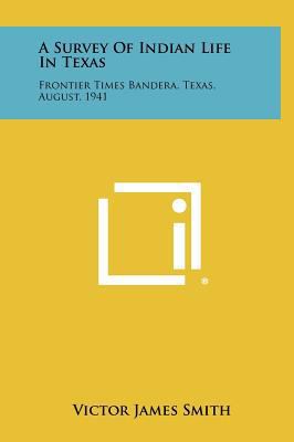 A Survey of Indian Life in Texas: Frontier Time... 1258489112 Book Cover