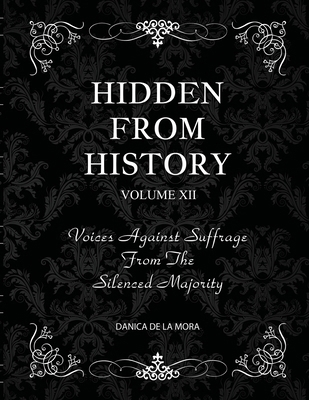 Hidden From History, Volume 12: Voices Against ... 1953940684 Book Cover