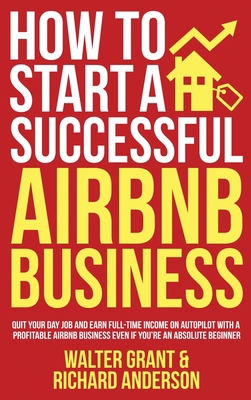 How to Start a Successful Airbnb Business: Quit... 1088010814 Book Cover