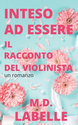 Inteso Ad essere: Il racconto del violinista [Italian] B0BLR6W5C2 Book Cover