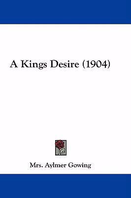 A Kings Desire (1904) 1436967201 Book Cover