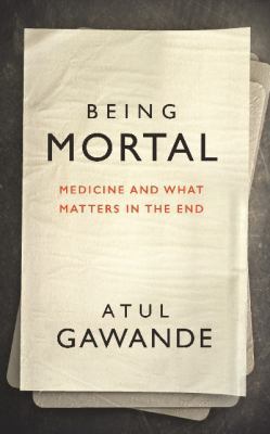 Being Mortal Illness, Medicine, and What Matter... 1781253943 Book Cover