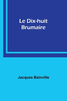 Le Dix-huit Brumaire [French] 9357097562 Book Cover