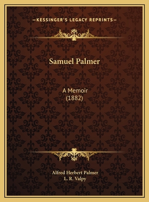 Samuel Palmer: A Memoir (1882) 1169714390 Book Cover