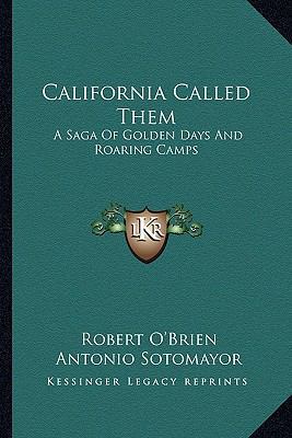 California Called Them: A Saga Of Golden Days A... 1163806277 Book Cover