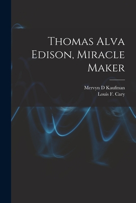 Thomas Alva Edison, Miracle Maker 1014354692 Book Cover