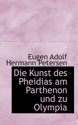 Die Kunst Des Pheidias Am Parthenon Und Zu Olympia [German] 0559040024 Book Cover