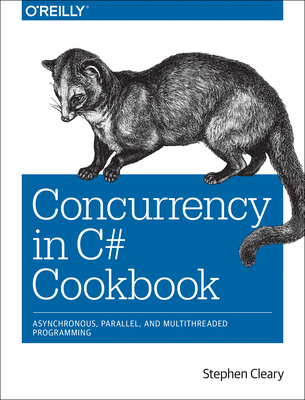 Concurrency in C# Cookbook: Asynchronous, Paral... 1449367569 Book Cover