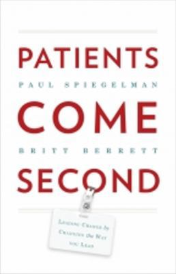 Patients Come Second: Leading Change by Changin... 1608324362 Book Cover