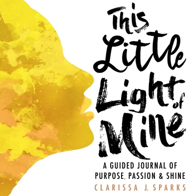 This Little Light of Mine: A Guided Journal of ... 098991643X Book Cover