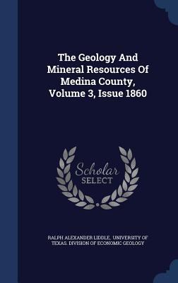 The Geology And Mineral Resources Of Medina Cou... 1340144255 Book Cover