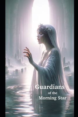 Guardians of the Morning Star: Structuring a Ne... 1923398016 Book Cover