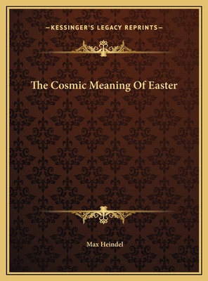 The Cosmic Meaning Of Easter 116938076X Book Cover