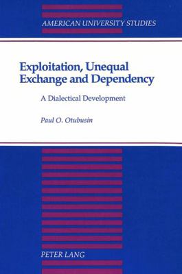 Exploitation, Unequal Exchange and Dependency: ... 0820412341 Book Cover
