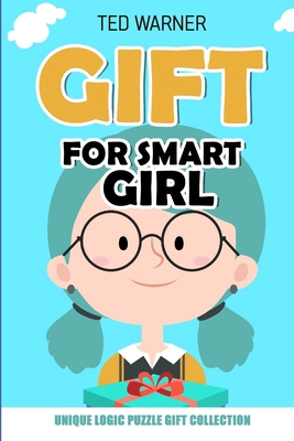 Gift For Smart Girl: Unique Logic Puzzle Gift C... 1981009965 Book Cover