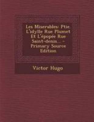 Les Miserables: Ptie. L'Idylle Rue Plumet Et L'... [French] 129512436X Book Cover