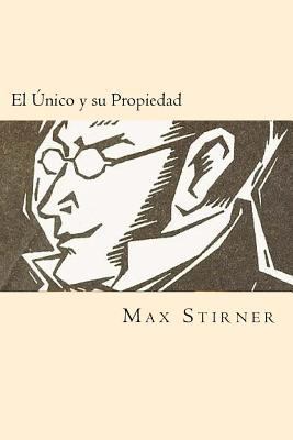 El Unico y su Propiedad (Spanish Edition) [Spanish] 1539886905 Book Cover