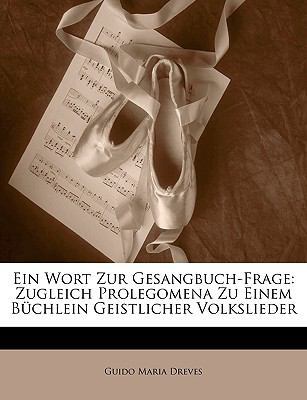 Ein Wort Zur Gesangbuch-Frage: Zugleich Prolego... [German] 1143056507 Book Cover