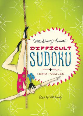 Will Shortz Presents Difficult Sudoku: 200 Hard... 0312640285 Book Cover
