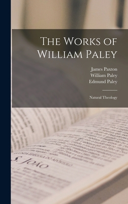 The Works of William Paley: Natural Theology 1019045701 Book Cover