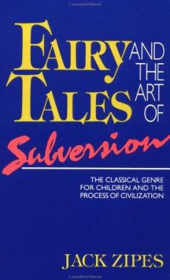 Fairy Tales and the Art of Subversion: The Clas... 0415905133 Book Cover