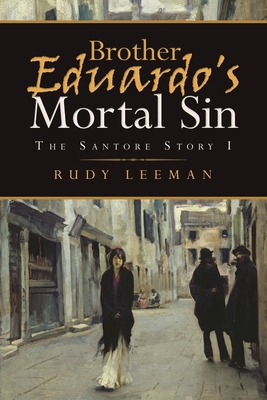 Brother Eduardo's Mortal Sin: The Santore Story I 1951886917 Book Cover