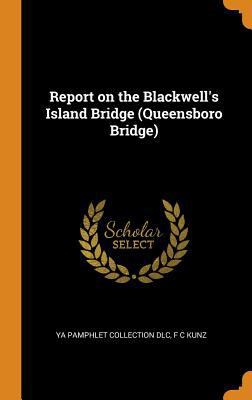 Report on the Blackwell's Island Bridge (Queens... 0342891022 Book Cover