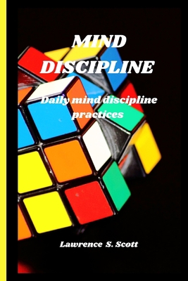 Mind Discipline: daily mind discipline practices B0BPQXGMLQ Book Cover