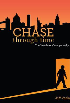 Chase Through Time : The Search for Grandpa Wally 1619271206 Book Cover